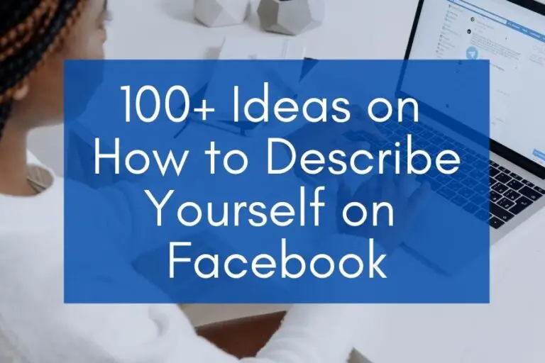 100+ Ideas on How to Describe Yourself on Facebook in 2022