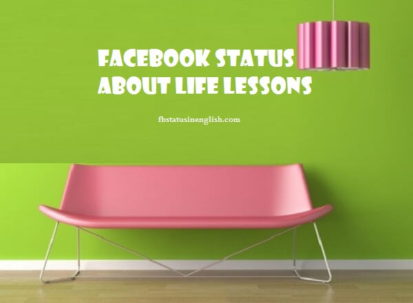 226 Powerful Facebook Status About Life Lessons