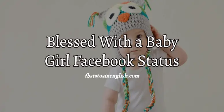 We are Blessed with Baby Girl Facebook Status