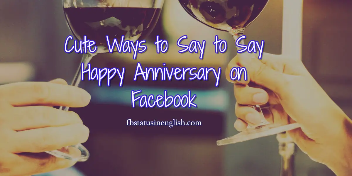 Happy Anniversary Facebook Post Cute Ways To Say Happy Anniversary On Facebook – Best Fb Status
