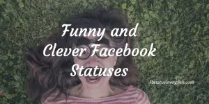 80 Funny and Clever Facebook Statuses – Best FB Status