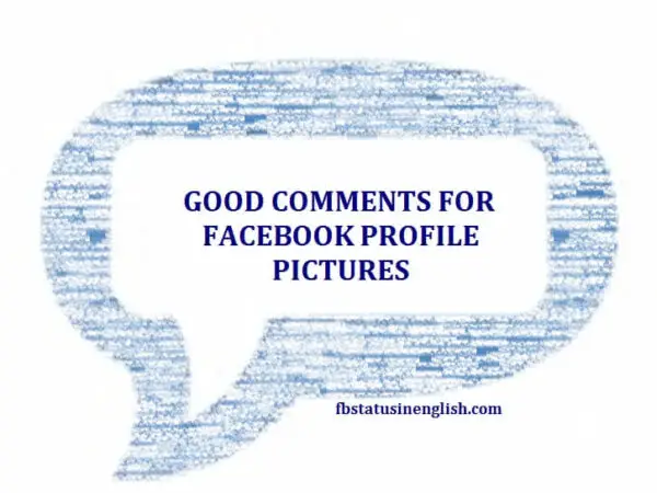 good comments for facebook profile pictures