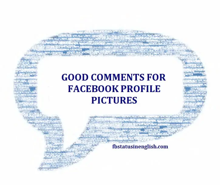 Good Comments for Facebook Profile Pictures