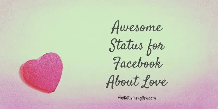 Awesome Status for Facebook About Love