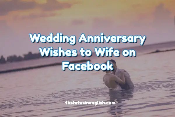 Romantic Wedding Anniversary Wishes to Wife on Facebook from Husband