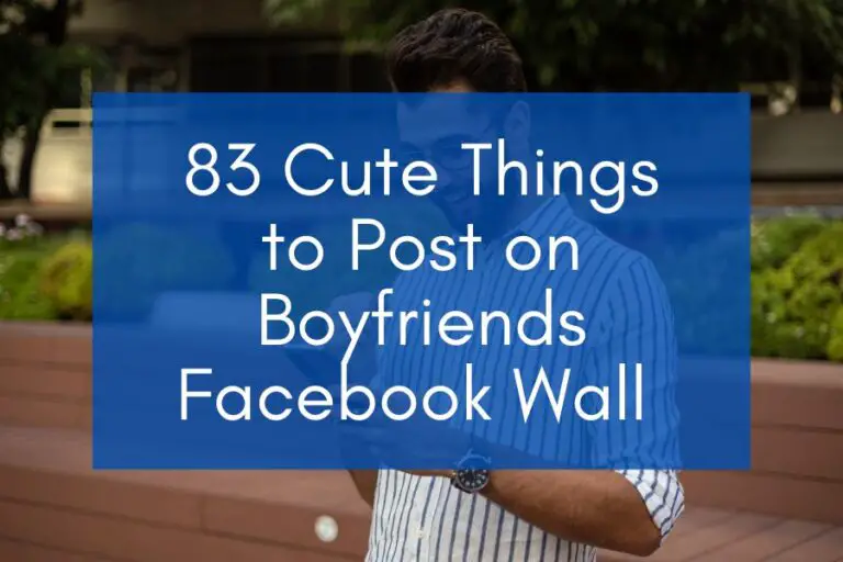 83 Cute Things to Post on Boyfriends Facebook Wall (2024)