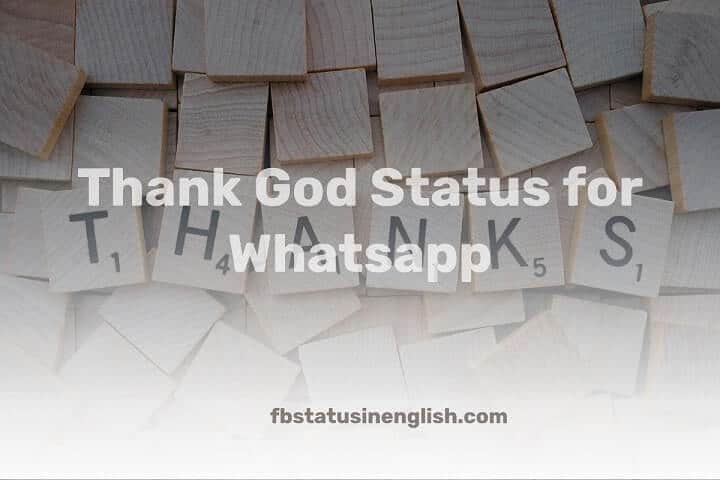 Thank God Status for Whatsapp on Everything in 2022