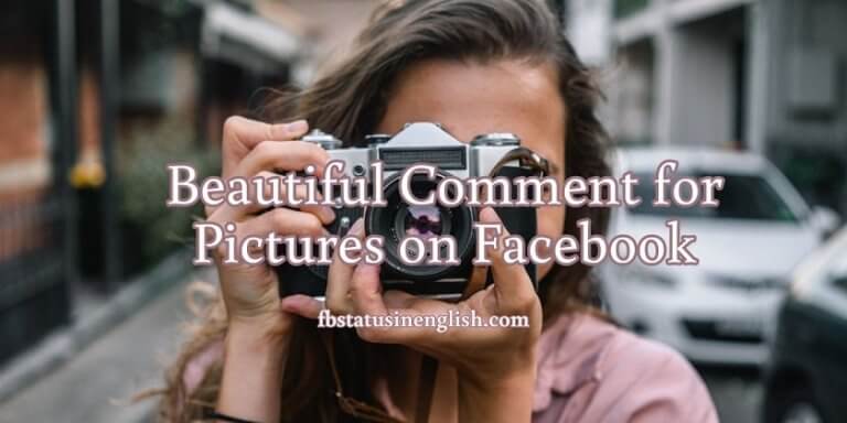 Collection of Beautiful Comments for Pictures on Facebook