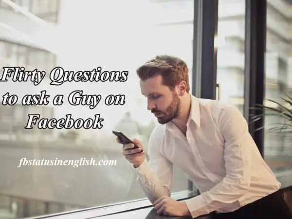 Flirty Questions to ask a Guy on Facebook