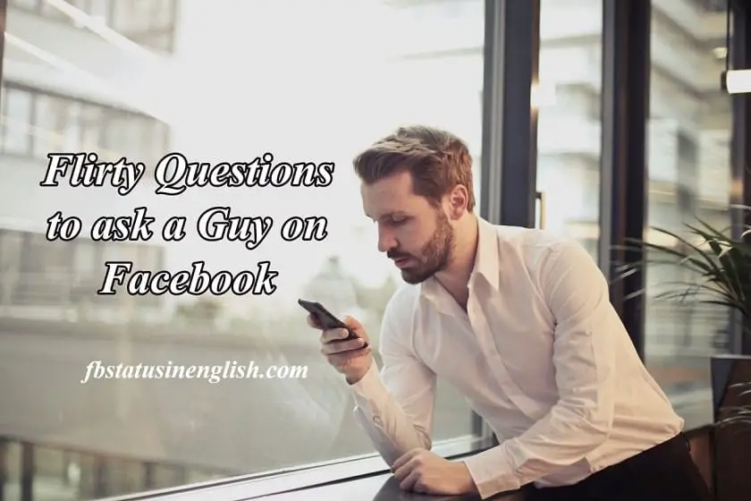 Flirty Questions to ask a Guy on Facebook