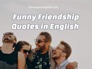 Funny Friendship Quotes in English – Best FB Status Funny Friendship Quotes in English – Best FB Status
