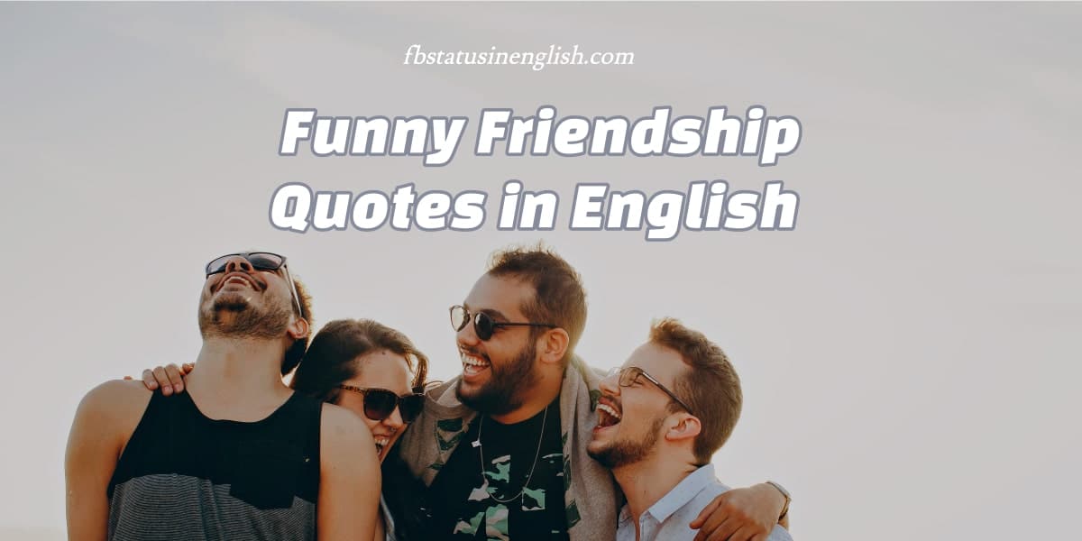 Funny Friendship Quotes in English – Best FB Status