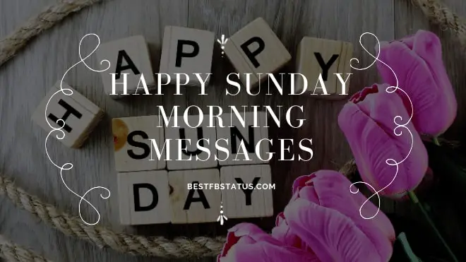 Happy Sunday Morning Messages: Good Morning Sunday Messages