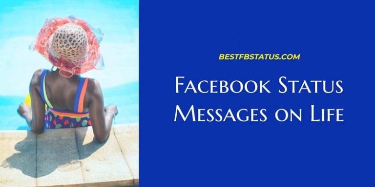 Facebook Status Messages on Life: 150+ Status Messages About Life