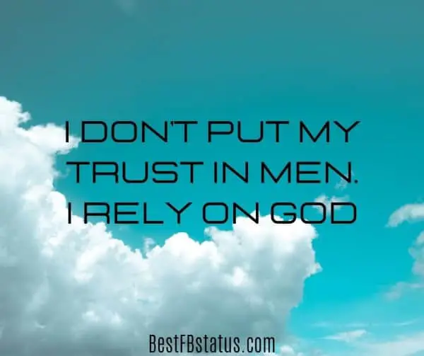 New FB bio 2020 example: "I don't put my trust in men. I rely on God"