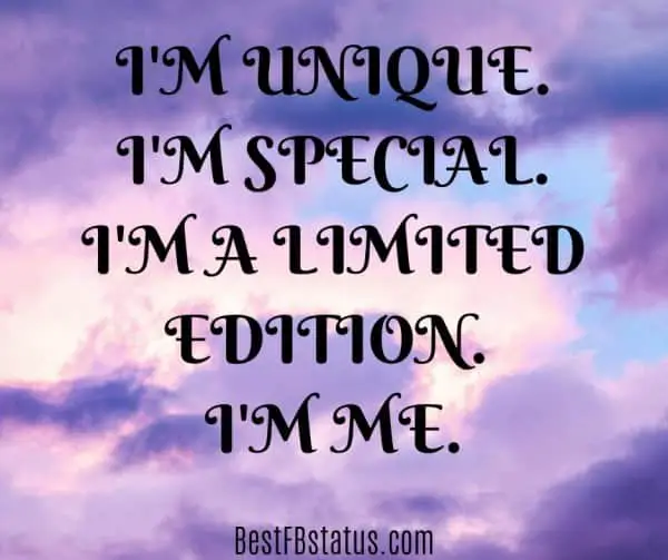 Purple background with the text: "I'm unique. I'm special. I'm a limited edition. I'm me."