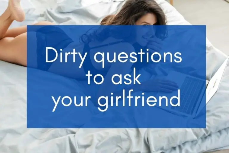 121 Dirty Questions To Ask Your Girlfriend
