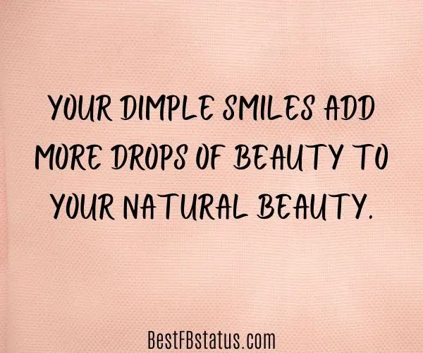 Pink background with the text: "Your dimple smiles add more drops of beauty to your natural beauty."