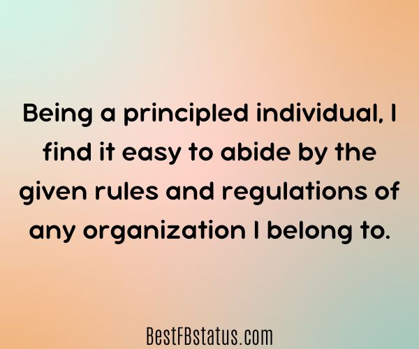 Orange background with the text: "Being a principled individual, I find it easy to abide by the given rules and regulations of any organization I belong to."