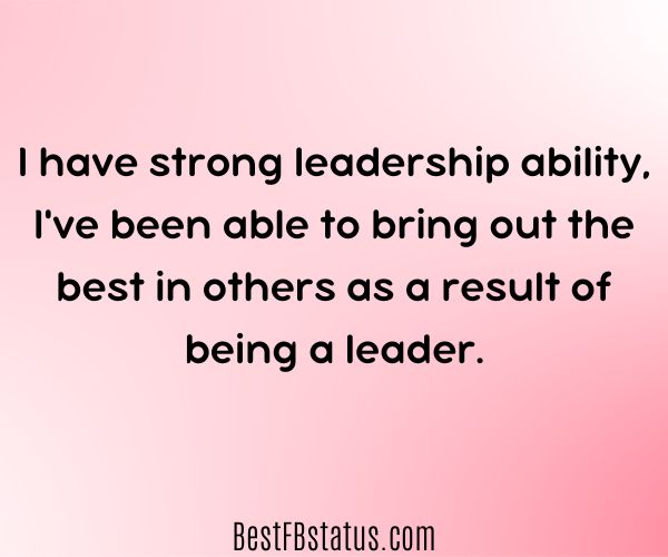 Pink background with the text: "I have strong leadership ability, I've been able to bring out the best in others as a result of being a leader."