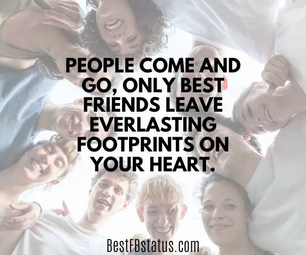A background of a group of friends with the text: "People come and go, only best friends leave everlasting footprints on your heart."