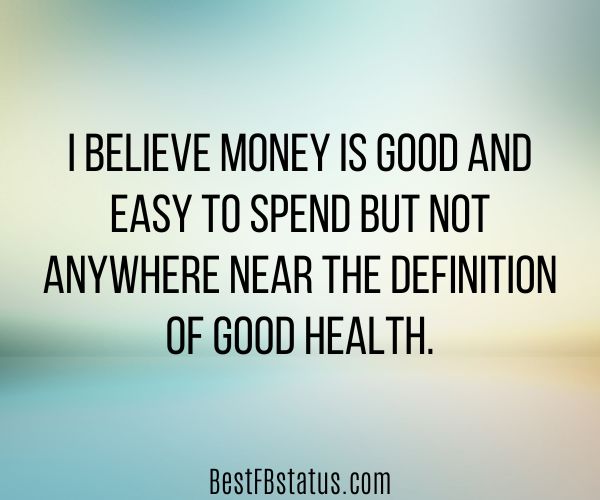 Gradient background with the text: "I believe money is good and easy to spend but not anywhere near the definition of good health."