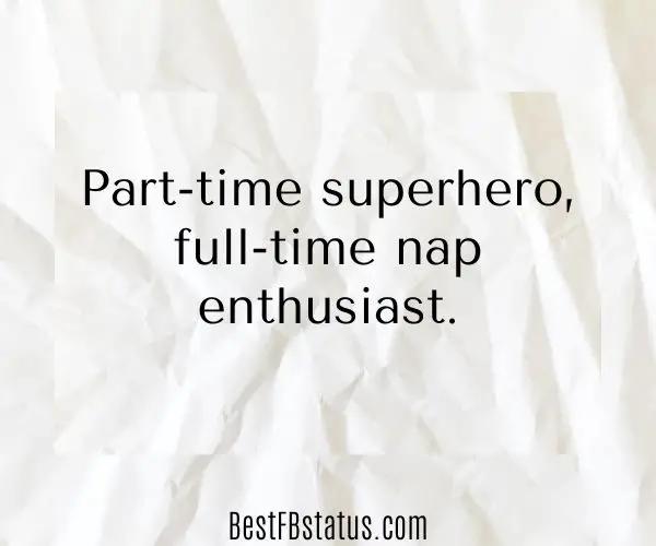 White background with the text: "Part-time superhero, full-time nap enthusiast."