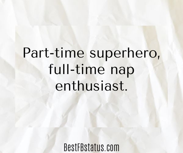 White background with the text: "Part-time superhero, full-time nap enthusiast."