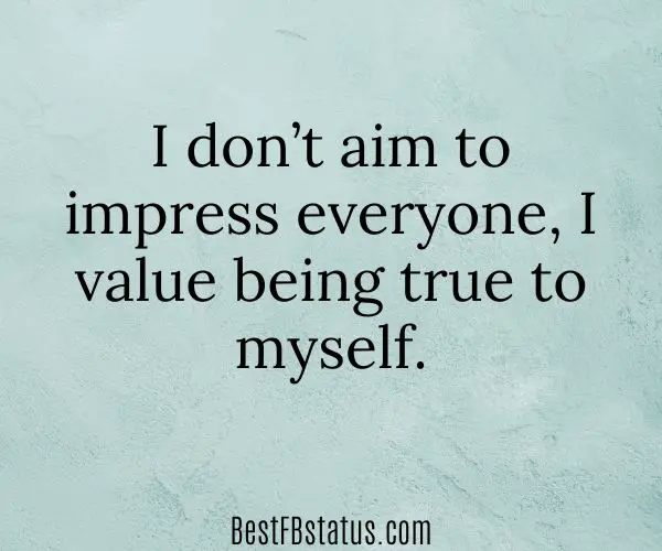 Green background with the text: "I don’t aim to impress everyone, I value being true to myself."