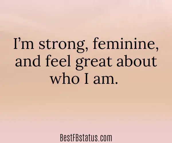 Peach background with the text: "I’m strong, feminine, and feel great about who I am."