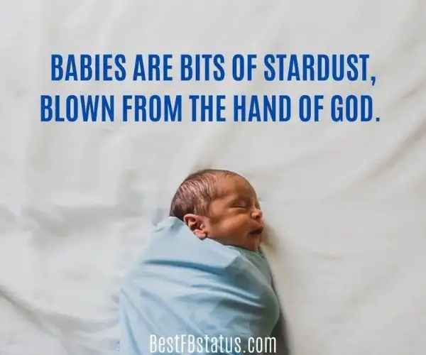 A new born baby boy with the text: "Babies are bits of stardust, blown from the hand of God. Welcome my darling angel!"