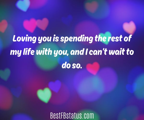 Purple background with the text: "Loving you is spending the rest of my life with you, and I can’t wait to do so."
