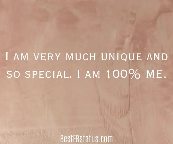 Brown background with the text: "I am very much unique and so special. I am 100% ME."