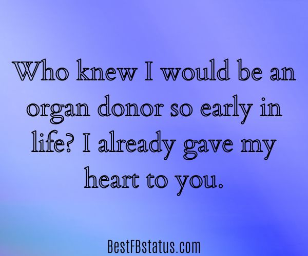 Violet background with the text: "Who knew I would be an organ donor so early in life? I already gave my heart to you."