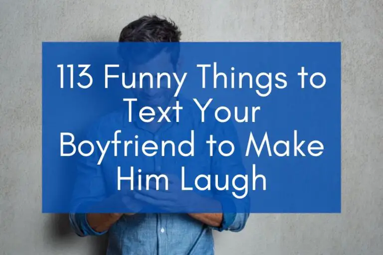113 Funny Things to Text Your Boyfriend to Make Him Laugh (2024)