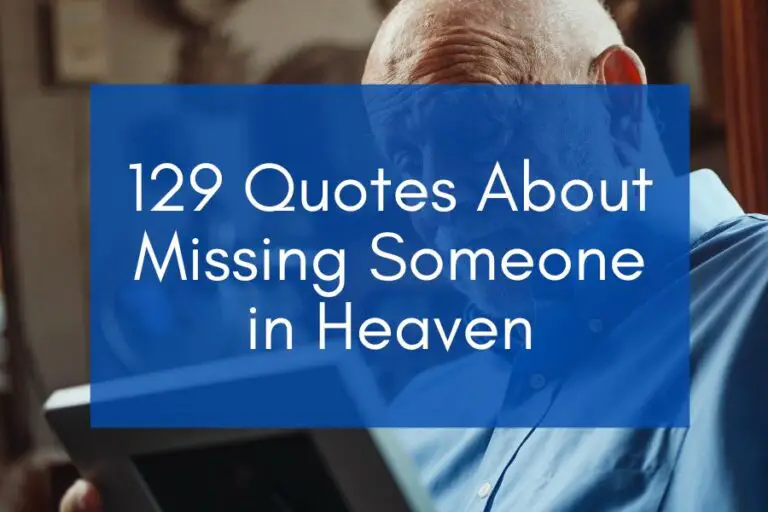 129 Quotes About Missing Someone in Heaven (2024)