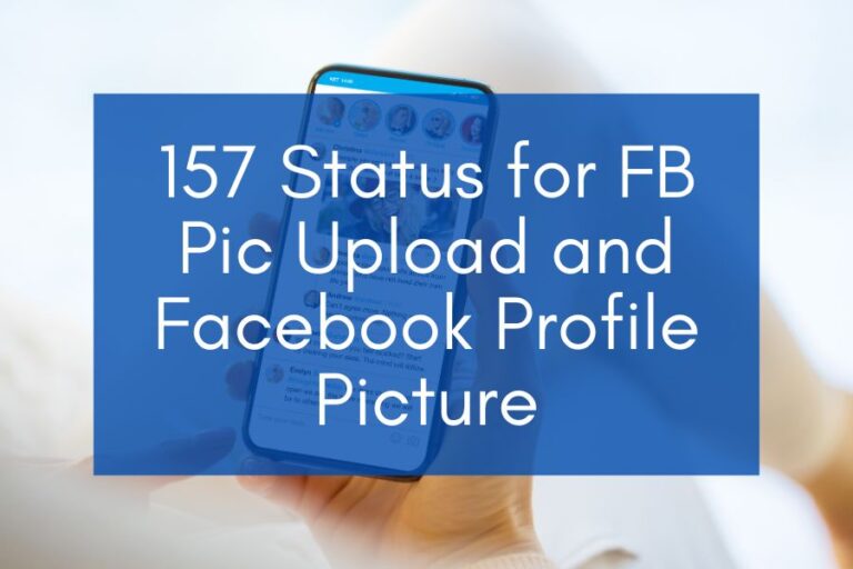 157 Status for FB Pic Upload and Facebook Profile Picture (2024)