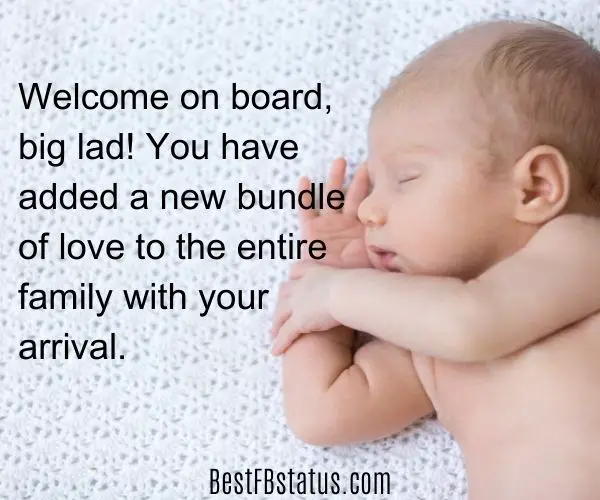 A new born baby boy with the text: "Welcome on board, big lad! You have added a new bundle of love to the entire family with your arrival."