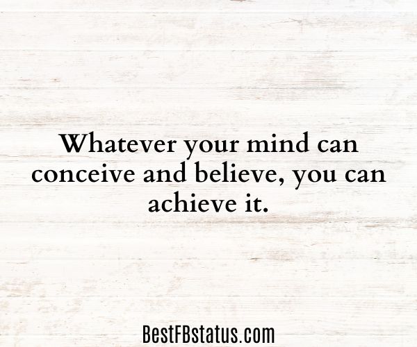 White background with the text: "Whatever your mind can conceive and believe, you can achieve it."