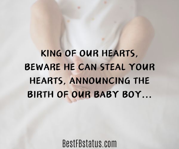 Baby in the background with the text: "King of our hearts,
Beware he can steal your hearts,
Announcing the birth of our baby boy..."