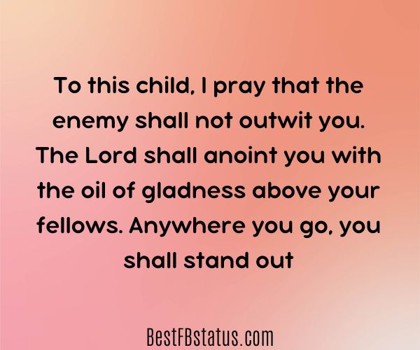Orange background with the text: "To this child, I pray that the enemy shall not outwit you. The Lord shall anoint you with the oil of gladness above your fellows. Anywhere you go, you shall stand out"