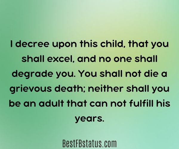 Green background with the text: "I decree upon this child, you shall excel, and no one shall degrade you. You shall not die a grievous death; neither shall you be an adult that can not fulfill his years."