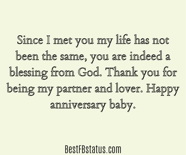 Beige background with the text: "Since I met you my life has not been the same, you are indeed a blessing from God. Thank you for being my partner and lover. Happy anniversary baby."