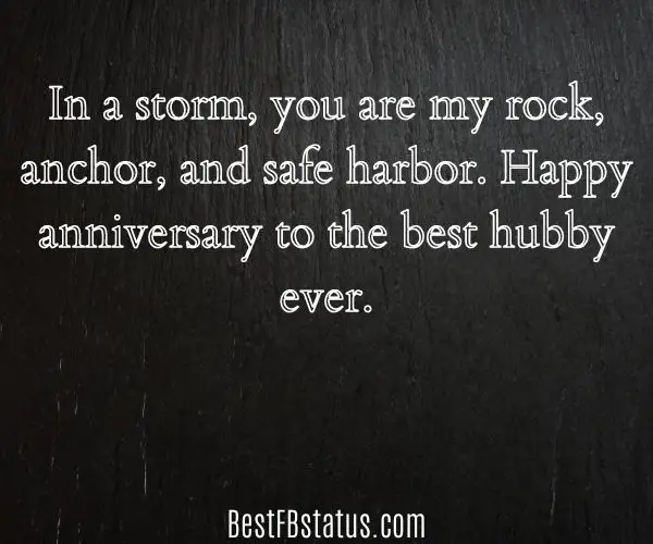 Black background with the text: "In a storm, you are my rock, anchor, and safe harbor. Happy anniversary to the best hubby ever."