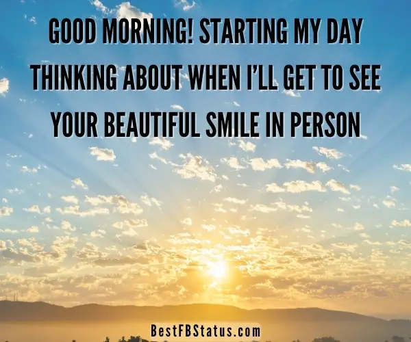 Image saying "Good morning! Starting my day thinking about when I’ll get to see your beautiful smile in person."