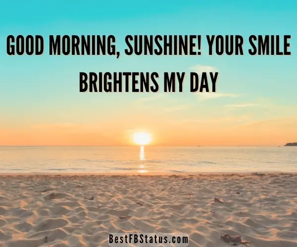 Image saying "Good morning, sunshine! Your smile brightens my day."